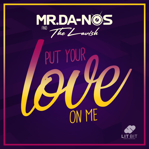 Mr_Da-Nos_and_The_Lavish_-_Put_Yout_Love_On_Me_Final